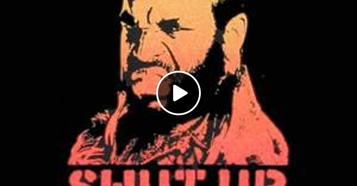 The Shut The Fuck Up Fool Session By Dj Junior Santiago Mixcloud