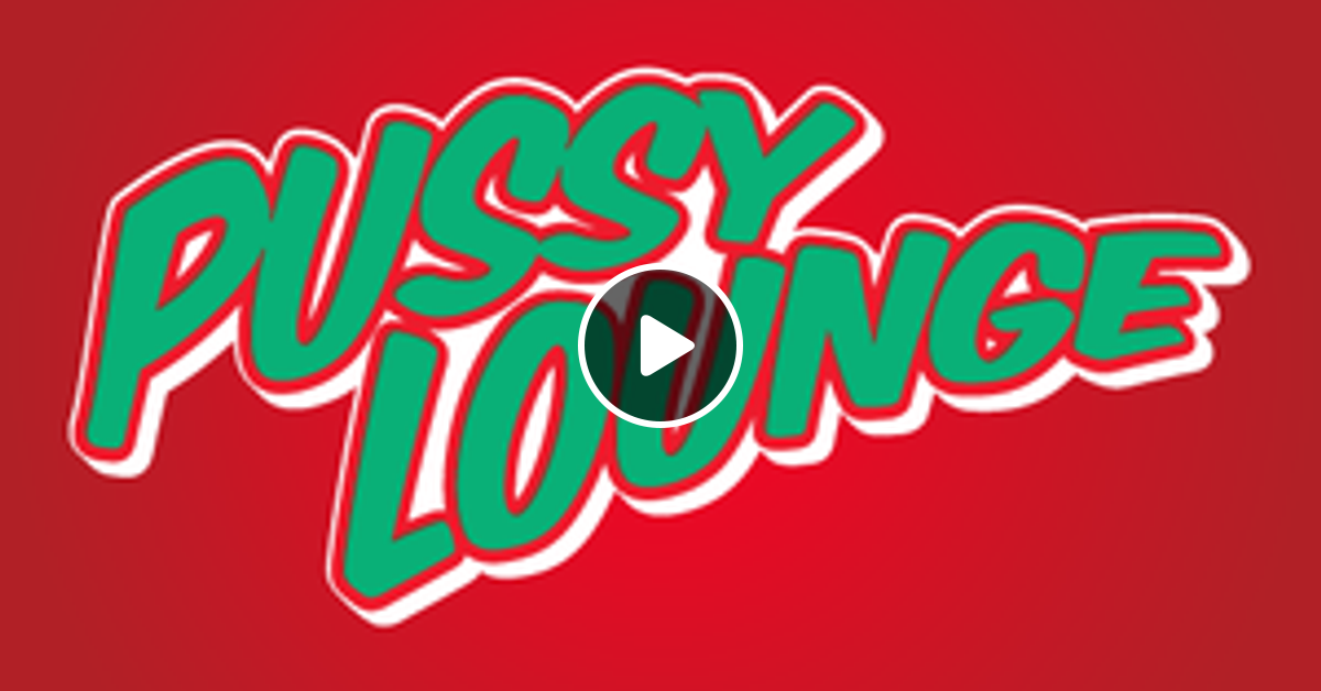 Pussy Lounge Mix By Guilded Mixcloud