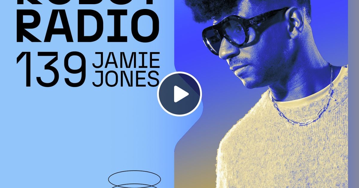 Hot Robot Radio By Jamie Jones Mixcloud
