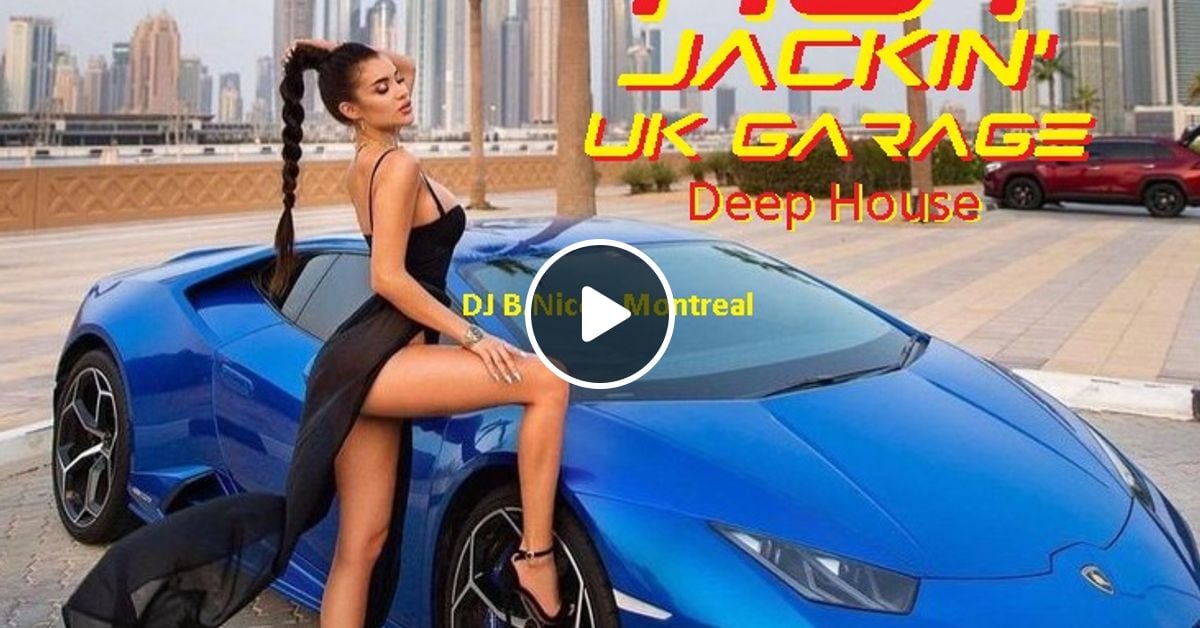 Dj B Nice Montreal Deep Tribal Sexy Vroom Vroom Hot Jackin Uk Garage Deep
