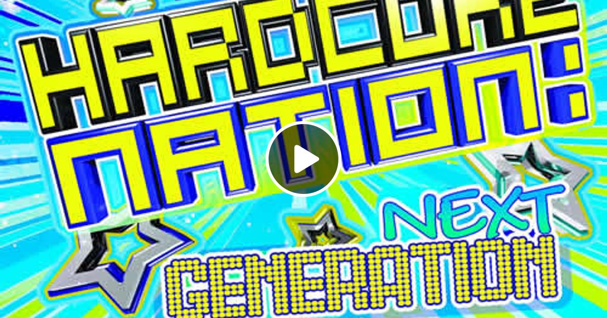 Hardcore Nation Next Generation CD 1 Mixed By Joey Riot DJ Kurt Al