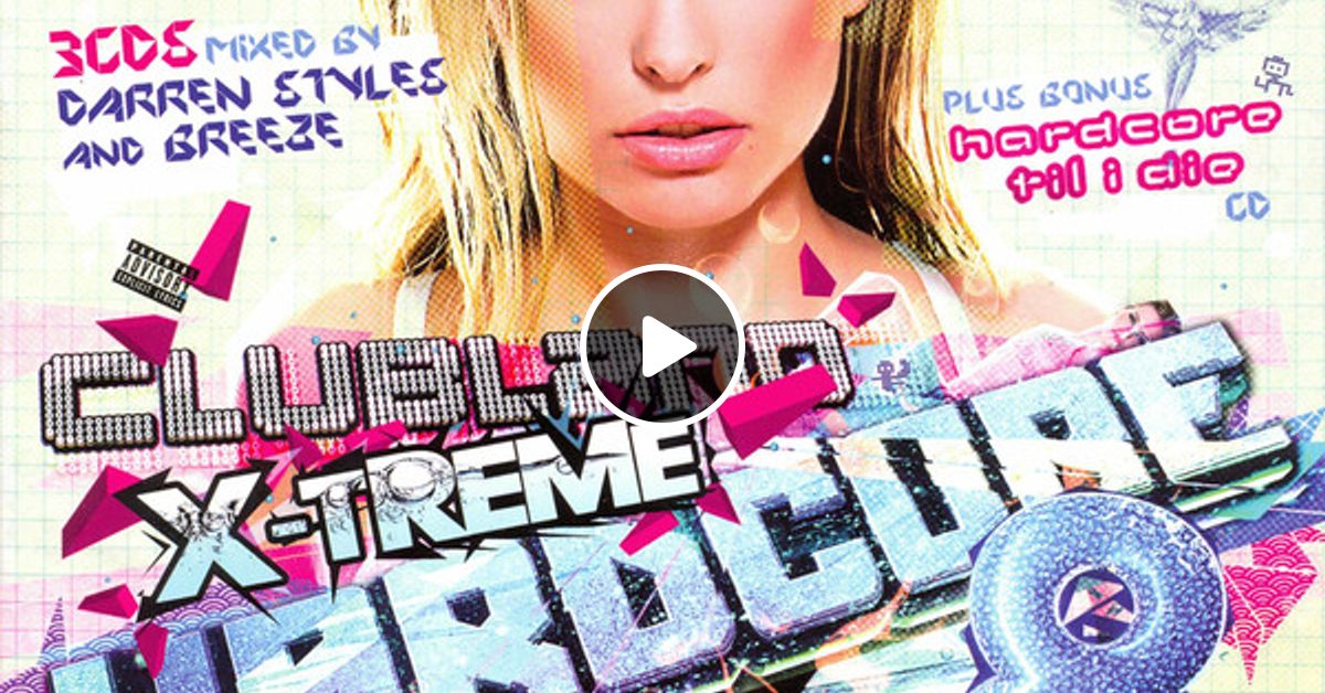 Clubland X Treme Hardcore Darren Styles Cd By Martin Green Dj