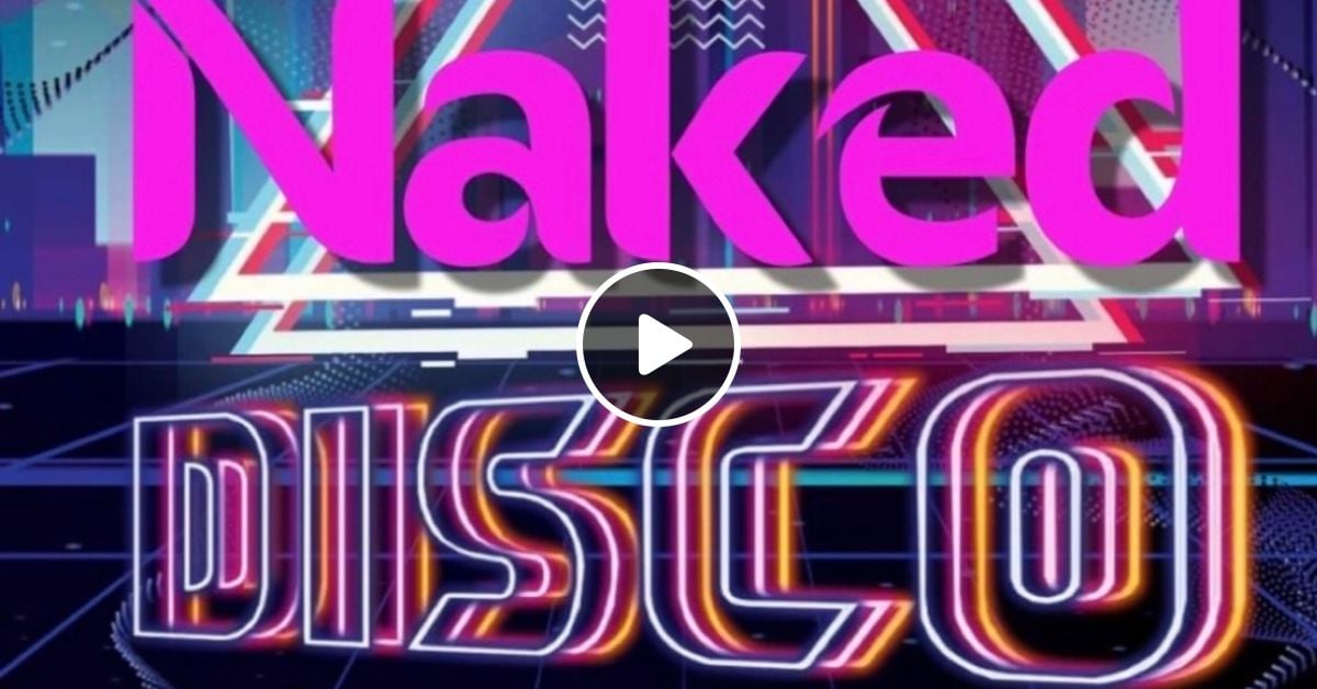 Naked Disco Monday7th October 2024 By Naked Disco Mixcloud