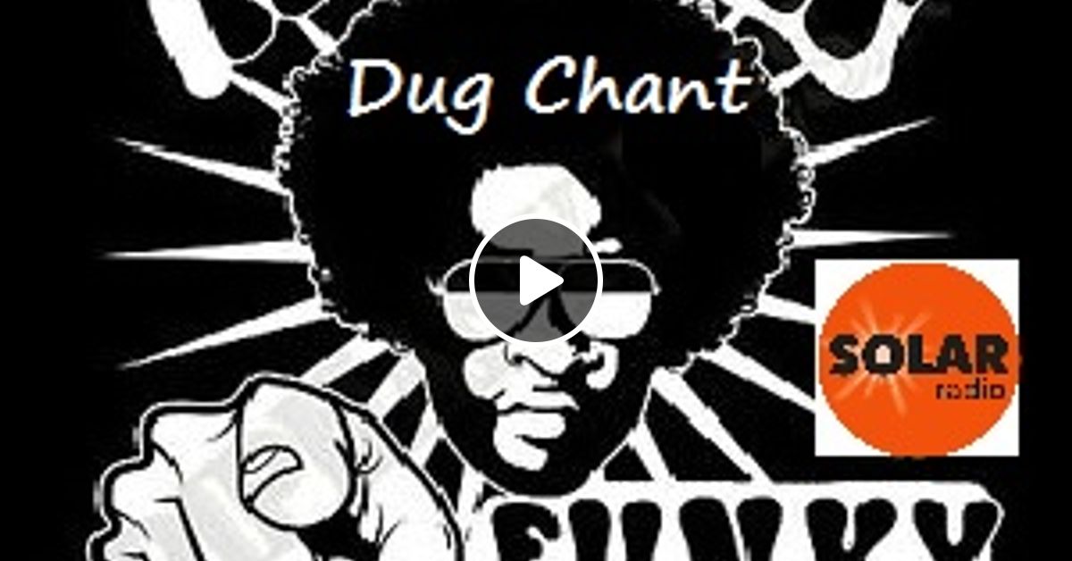 Hot Buttered Funk On Solar Radio Pm Monday With Dug Chant S Funk By Dug Chant Mixcloud