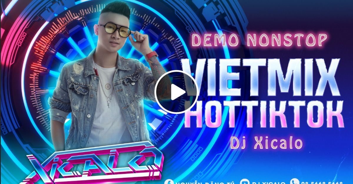 Demo H Nonstop Vi T Mix Hot Tik Tok Kh Ng B Ng Dj Xicalo Mua Full Zalo