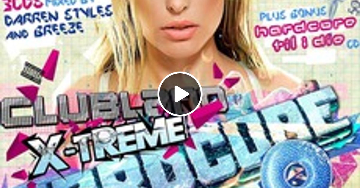 Clubland X Treme Hardcore Cd Mixed By Breeze By Craig Pritchard