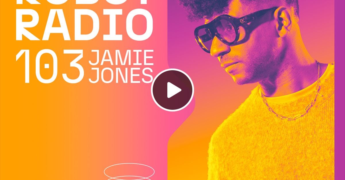 Hot Robot Radio By Jamie Jones Mixcloud