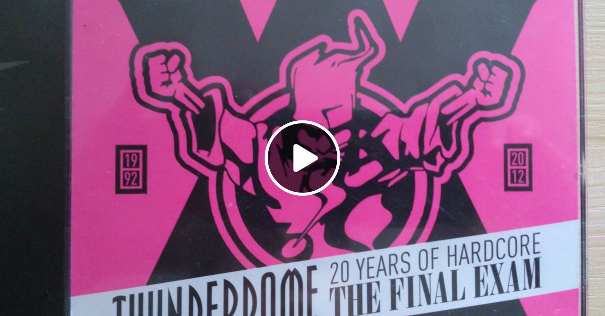 Thunderdome The Final Exam CD By Only Hardcore Mixcloud