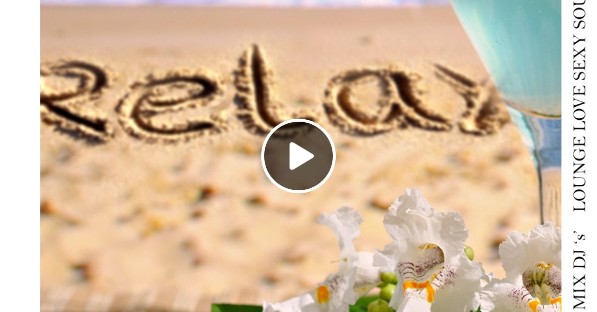 Lounge Relax ChillOut Sex Lofi By MIX DJ S Mixcloud
