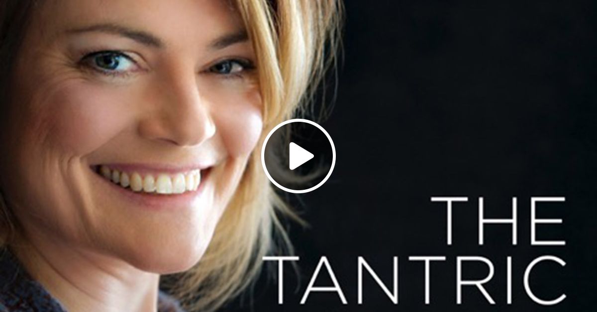 Episode The Anatomy Of Sex By The Tantric Lounge Radio Show Mixcloud