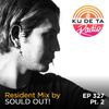 KU DE TA Radio #327 Pt. 2 Resident mix by Sould Out!