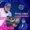 #GoodVibez Mix by @DJReadyD (29 April 2021)