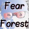 Fear Is Like A Forest
