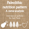 A meta-analysis of the paleolithic nutrition pattern - interview of authors