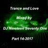 Trance and Love Mixed by DJ Nineteen Seventy One Part 14-2017