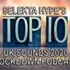 Selekta Hype's TOP 10 UK Sounds 2020 Lock down Podcast
