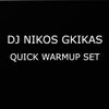 Dj Nikos Gkikas - Quick Warmup Set