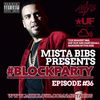 Mista Bibs - #BlockParty Episode 36 (Current R&B & Hip Hop)