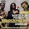 Mista Bibs - #BlockParty Episode 25 (Current R&B & Hip Hop)