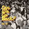 Can We Go Back Vol. 01 (Retro, Oldies, Old School R&B, 80s, 90s, 2000s Dance, Pop, House)