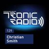 Tronic Podcast 129 with Christian Smith
