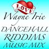 WAYNE IRIE DANCEHALL RIDDIM'S MUSIC MIX