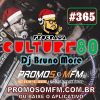 365 Programa Culture 80 Especial - Dj Bruno More