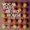 Vocal Bass Retro House Mix (June 2020) - Mixed by Mark Bunn