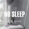 DJ Royale - No Sleep