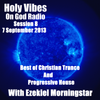 Holy Vibes Session 8 - For God Radio (LAST SHOW - BEST OF Christian Trance & Progressive House)