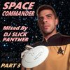 Space Commander: Part 3 Mixed By DJ Slick Panther