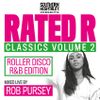 Rated R Classics Vol.2: Roller Disco R&B Edition - Mixed Live By Rob Pursey