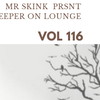 - Mr Skink Prsnt-Deeper On Lounge vol116