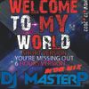 DJ MasterP Welcome to MY World (Short Version 57 min. NOV-12-2022)