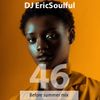 DJ Eric Soulful Megamix #46 : Before summer mix