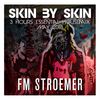 FM STROEMER - Skin By Skin 3 Hours Essential Housemix May 2018 | www.fmstroemer.de