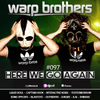 Warp Brothers - Here We Go Again Radio #097
