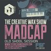 The Creative Wax Show (Old Skool Session) Hosted By Madcap Recorded Live 21-08-16