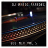 80s Mix Vol. 5 - DJ Mario Paredes (MEXICO)