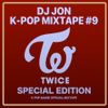 DJ Jon K-Pop Mixtape #9 Twice 70 Minute Megamix