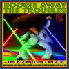 BOOGIE AWAY THE TROUBLES 5 = Chaka Khan, KC & the Sunshine Band, Isley Brothers, Boney M, Baccara