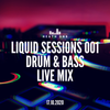 Liquid Sessions 001 - Liquid Drum & Bass Live Mix 17.10.20