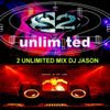 2 UNLIMITED MIX DJ JASON