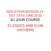 DJ John Course - Live webcast - week 13 Isolation Sat 13th June 2020