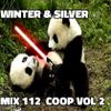 Winter & Silver - Mix 112 (May 2017)  Co-op Mix Volume 2 ;)
