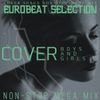 EUROBEAT SELECTION ~COVER SONGS NON-STOP MEGA MIX~