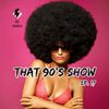 That 90's Show Ep. 17 // Summer Vibez // Hip-Hop // R&B