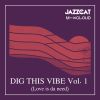 Dig this vibe vol. 1 (Love is da need)