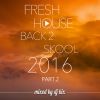 DJ Kix - Fresh House Back 2 Skool 2016 Part.2