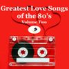 Greatest Love Songs of the 80's (megaMix #244) VOL TWO